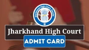 Jharkhand High Court 2024 Admit Card